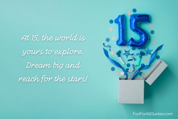 Box explosion decor of '15' balloons, confetti, streamers, with quote overlay