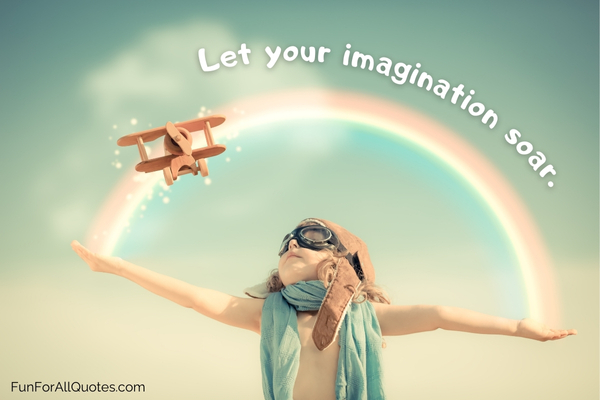 Little kid playing with toy airplane, imagining it to be flying on a rainbow, with quote overlay